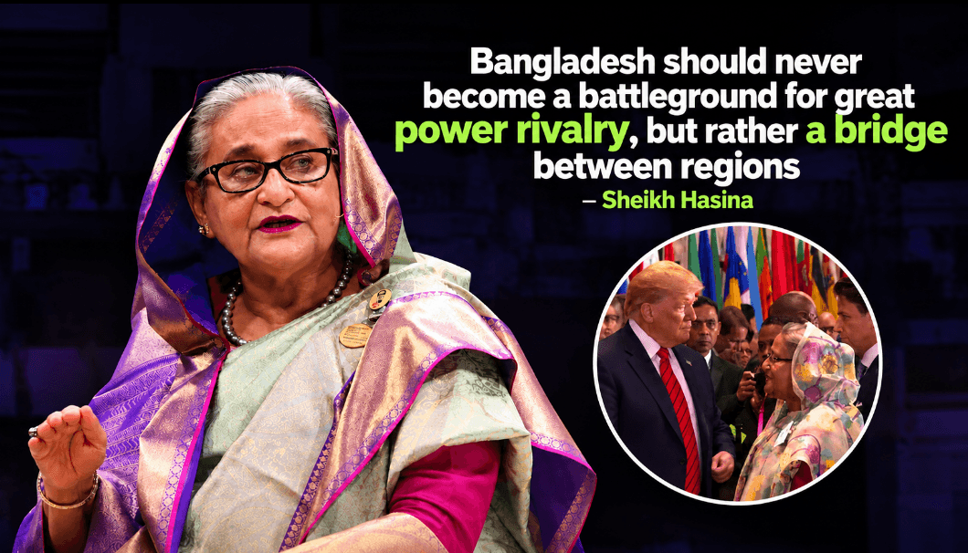 Sheikh Hasina, wearing a lilac and pale-green sari and glasses, speaks and gestures with one hand. Beside her is the quote: "Bangladesh should never become a battleground for great power rivalry, but rather a bridge between regions." An inset photo shows her talking with a world leader in front of a row of national flags.